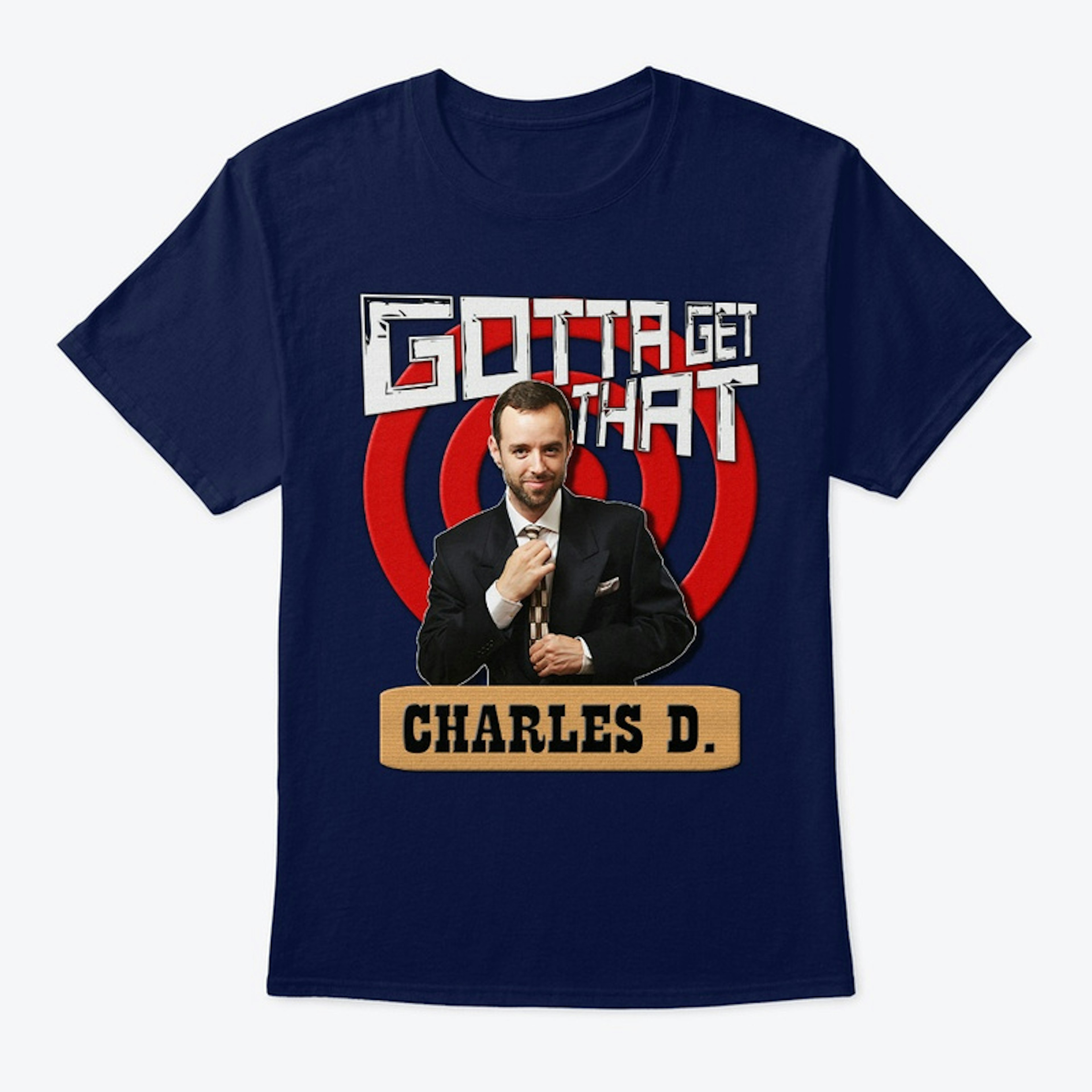 Gotta Get That Charles D.